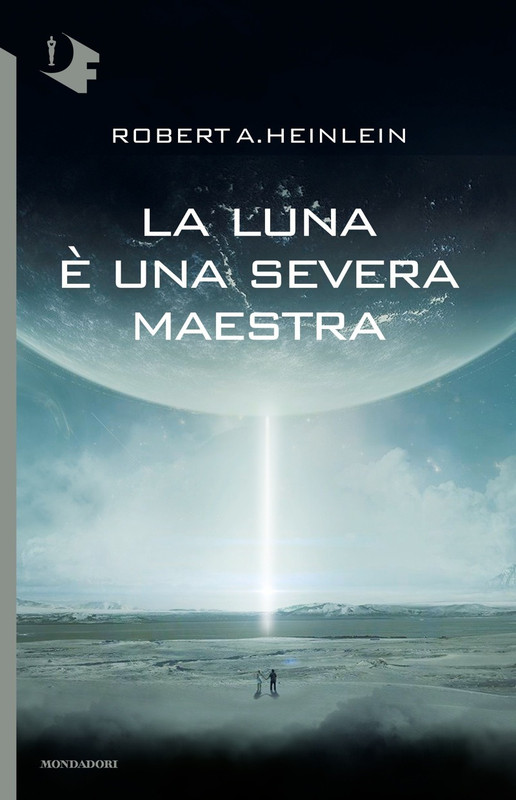 Robert A. Heinlein – La Luna è una severa maestra (2021)