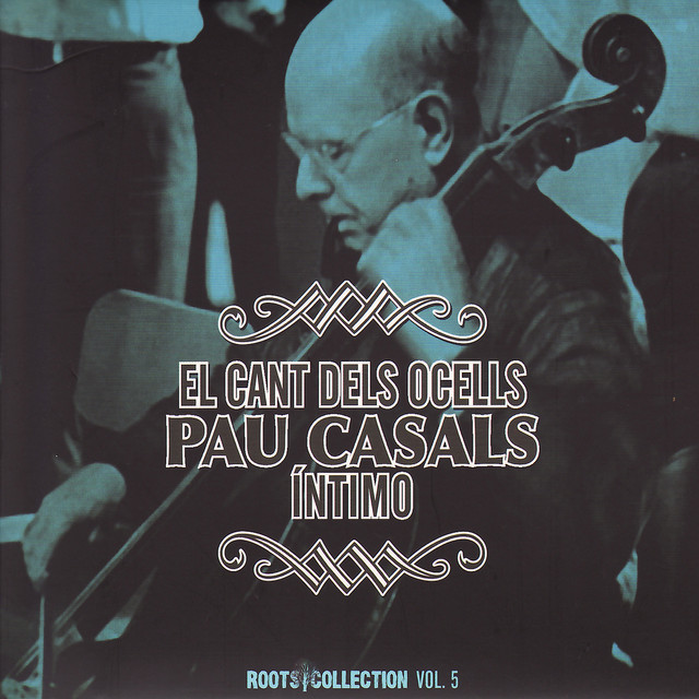 Pablo Casals • El Cant Dels Ocells Pau Casals Íntimo (2013)  .flac  48.0 kHz 24 bits