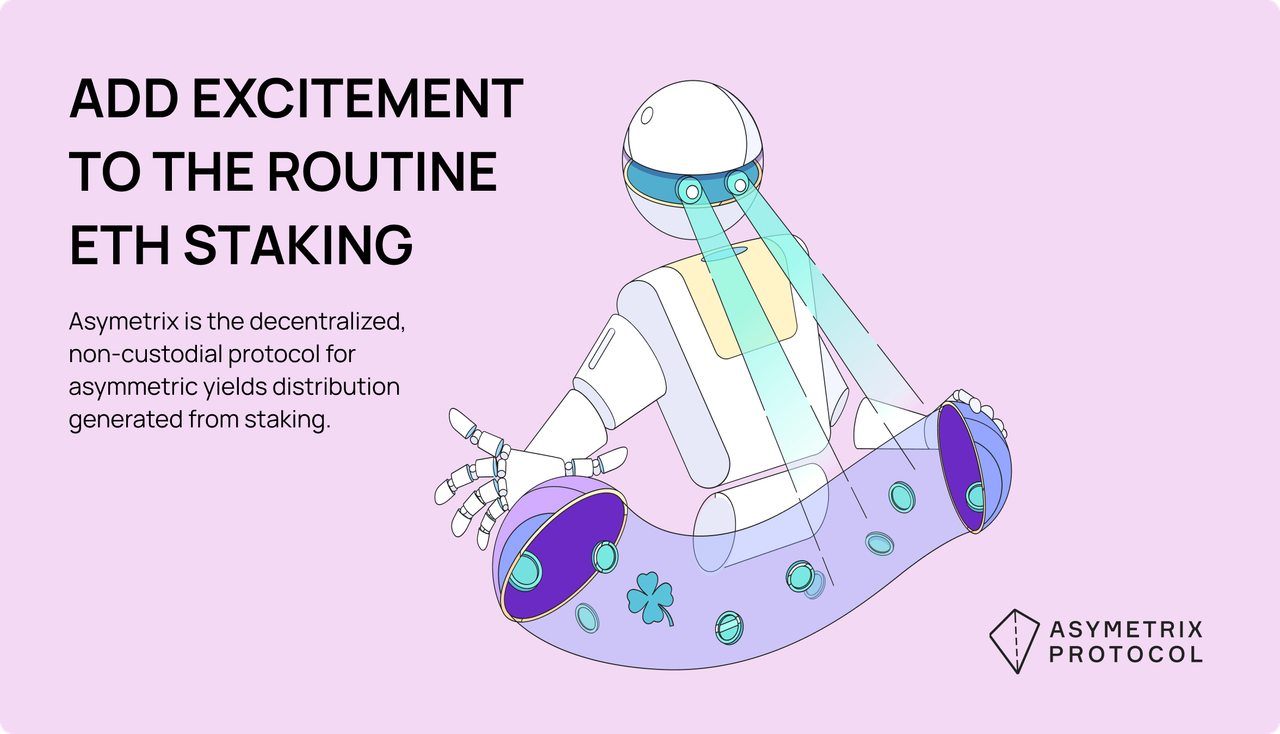 Ad image for Asymetrix Protocol 'Add Excitement To The Routine ETH Staking'