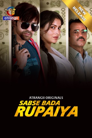 Sabse Bada Rupaiya (2025) Hindi Season 01 [ Episodes 01- 08 Join] | WEB-DL | 1080p | 720p | 480p | Atrangii WEB Series | Download | Watch Online