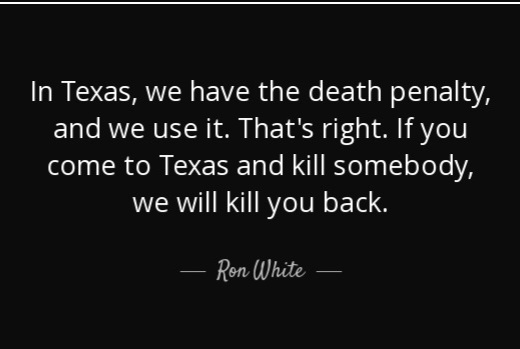 quote-in-texas-we-have-the-death-penalty-and-we-use-it-that-s-right-if-you-come-to-texas-and-ron-whi