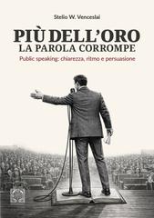 Stelio W. Venceslai – Più dell’oro la parola corrompe. Public speaking: chiarezza, ritmo e persuasione (2026)