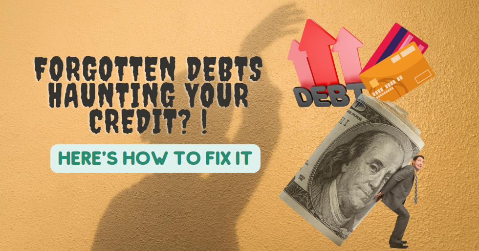 Forgotten Debts Haunting Your Credit? Here's How to Fix It