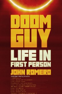 John Romero - Doom Guy: Life in the First Person