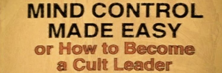 mind control made easy or how to become a cult leader