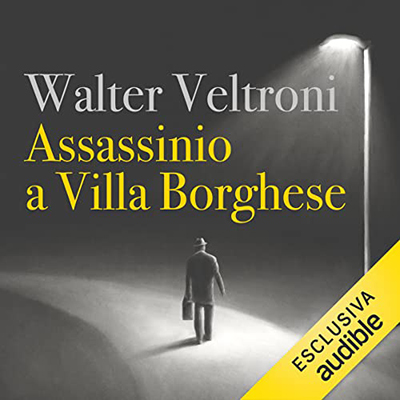 Walter Veltroni - Assassinio a Villa Borghese꞉ Il commissario Buonvino 1 (2022) (mp3 - 128 kbps)