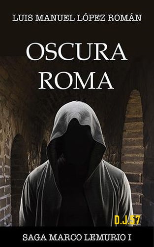 1 - Oscura Roma - Luis Manuel López Román