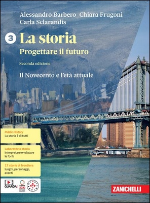 Alessandro Barbero, Chiara Frugoni, Carla Sclarandis - La storia. Progettare il futuro 3. Il Novecento e l'età attuale (2024)