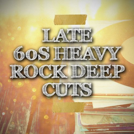 VA - Late 60s Heavy Rock Deep Cuts (2018)