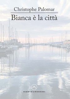 Christophe Palomar - Bianca è la città (2024)