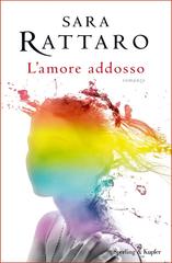 Sara Rattaro – L’amore addosso (2017)