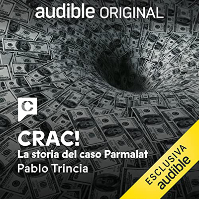 Pablo Trincia, David Chierchini - Crac! La storia del caso Parmalat (2023) (mp3 - 128 kbps)