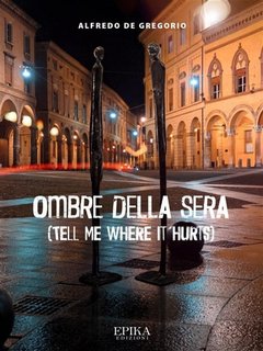 Alfredo De Gregorio - Ombre della sera (Tell me where it hurts) (2021)