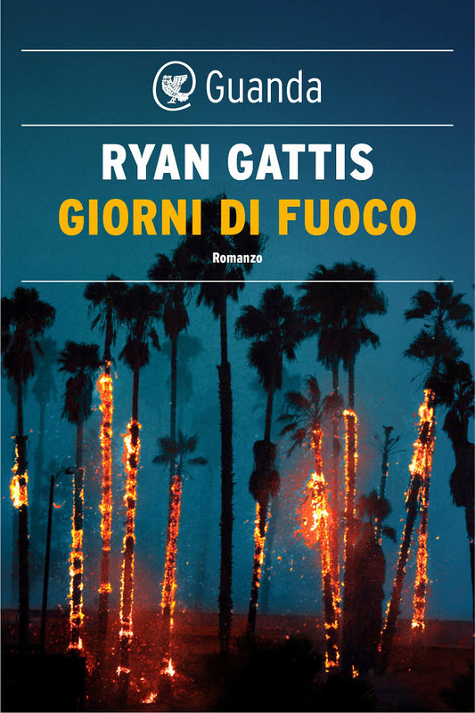 Ryan Gattis - Giorni di fuoco (2016)
