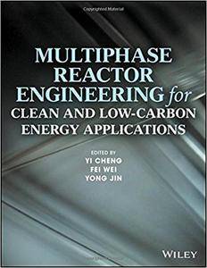 Multiphase Reactor Engineering for Clean and Low-Carbon Energy Applications