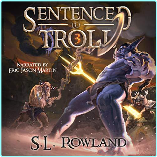 S L Rowland Sentenced To Troll Book 1.6 – (S.L. Rowland)