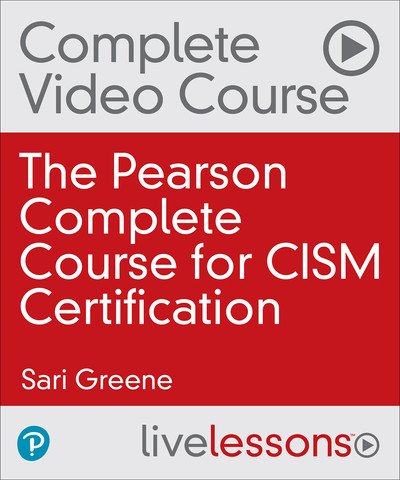 The Pearson Complete Course for CISM Certification