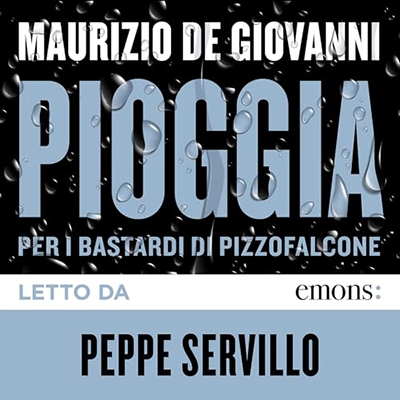 Maurizio de Giovanni - Pioggia꞉ per i Bastardi di Pizzofalcone (2024) (mp3 - 128 kbps)