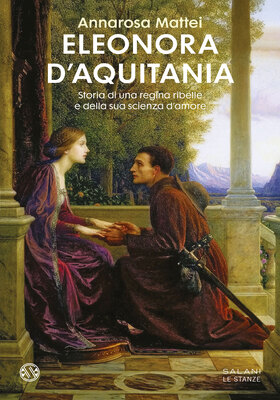 Annarosa Mattei - Eleonora d’Aquitania (2026)