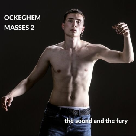 The Sound and The Fury   Ockeghem: Masses 2 (2022)