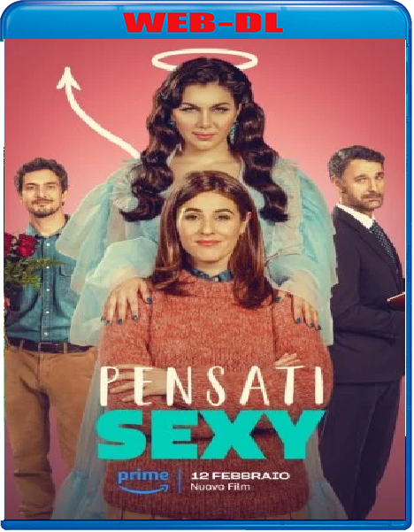 Pensati sexy (2024) mkv FullHD 1080p WEBDL ITA Sub