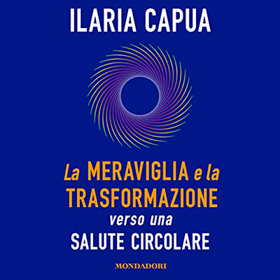 Ilaria Capua - La meraviglia e la trasformazione (2023) (mp3 - 128 kbps)