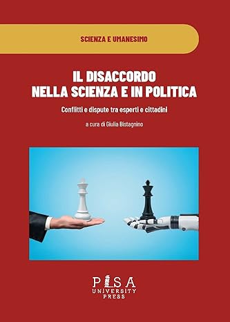 Giulia Bistagnino (a cura di) - Il disaccordo in scienza e in politica. Conflitti e dispute tra esperti e cittadini (2022)