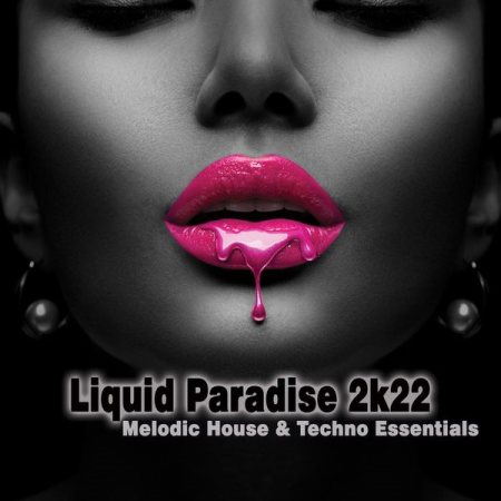 VA - Liquid Paradise 2k22 Melodic House & Techno Essentials (2021)