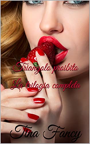 Tina Fancy – Triangolo proibito: La trilogia completa (2021)