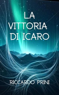 Riccardo Prini - La vittoria di Icaro (Dalla Alchimia alla Scienza Vol. 2) (2024)