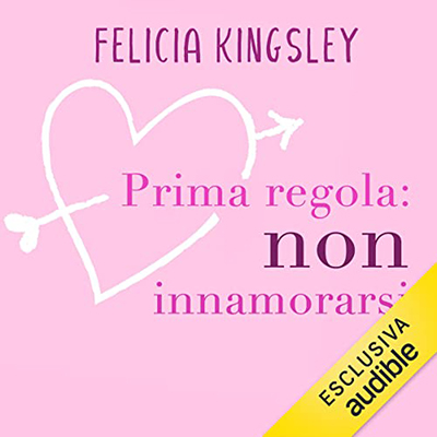 Felicia Kingsley - Prima regola꞉ non innamorarsi (2021) (mp3 - 128 kbps)