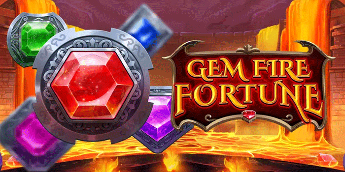 Cara Bermain Slot Gem Fire Fortune Dengan Bermain Yang Santai