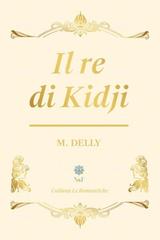 M. Delly – Le Romantiche Vol. 3. Il re di Kidji (2026)