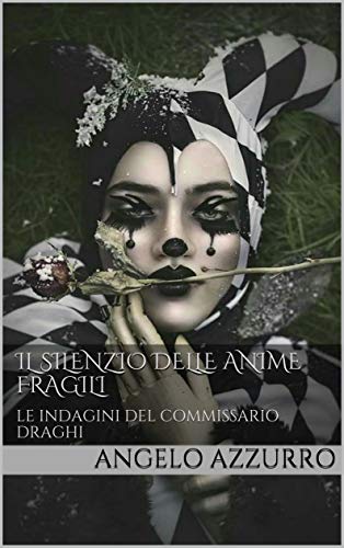 Angelo Azzurro – Il silenzio delle anime fragili: le indagini del commissario Draghi (2019)