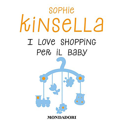 Sophie Kinsella - I love shopping per il baby (2019) (mp3 - 128 kbps)