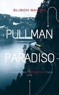 Elison Savoia - Pullman Paradiso: Il viaggio per l'inferno inizia ora (2022)