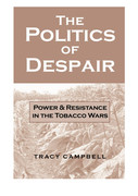 The Politics of Despair Power and Resistance in the Tobacco Wars The Politics of Despair Power and Resistance in the Tobacco Wars