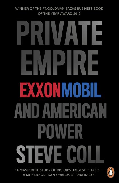 Book Review: Private Empire ExxonMobil and American Power by Steve Coll