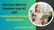 get-your-work-to-resident-visa-nz-with-immigration-adviser-new-zealand
