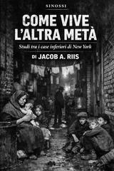 Jacob A. Riis – Come vive l’altra metà (2026)