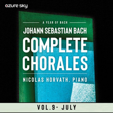 Nicolas Horvath - Year of Bach/Bach Chorales - Vol. 9, July (2025)
