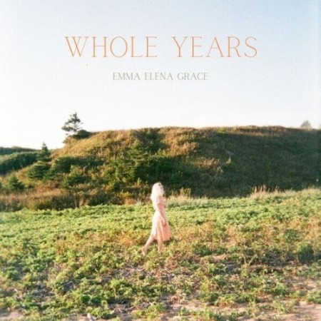 Emma Elena Grace - Whole Years (2025)