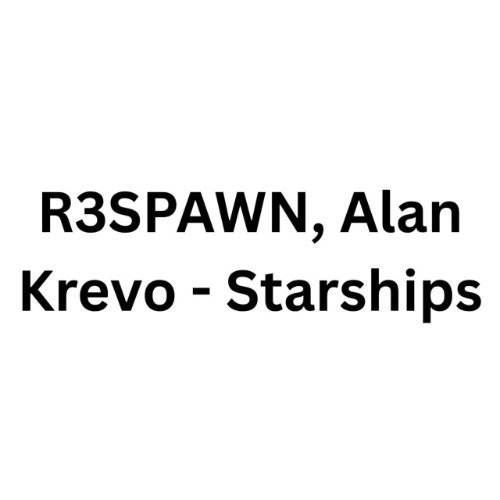 R3SPAWN x Alan Krevo - Starships (2026) MP3