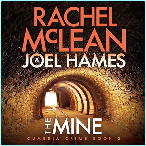 Rachel Mclean Cumbria Crime 02 The Mine –