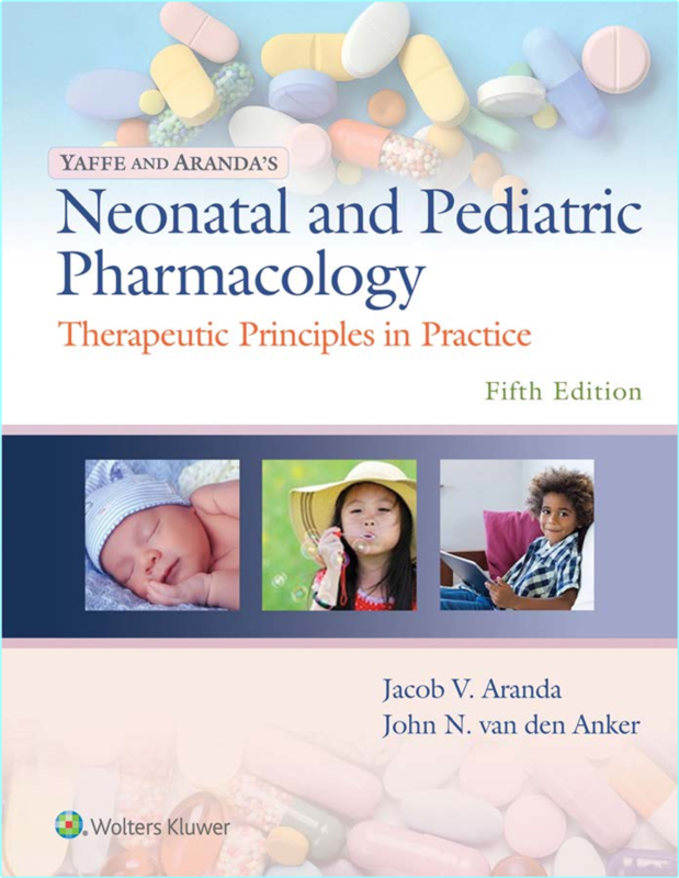 Yaffe And Aranda’s Neonatal And Pediatric Pharmacology 5ed (2021) (Jacob V. Aranda; & Johannes (John) N. Van Den Anker)