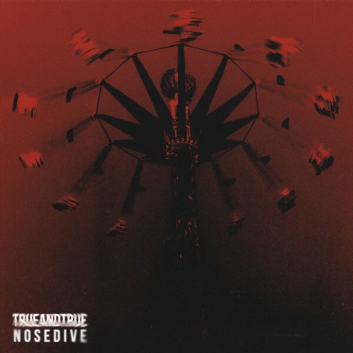 TrueAndTrue - Nosedive (2026)