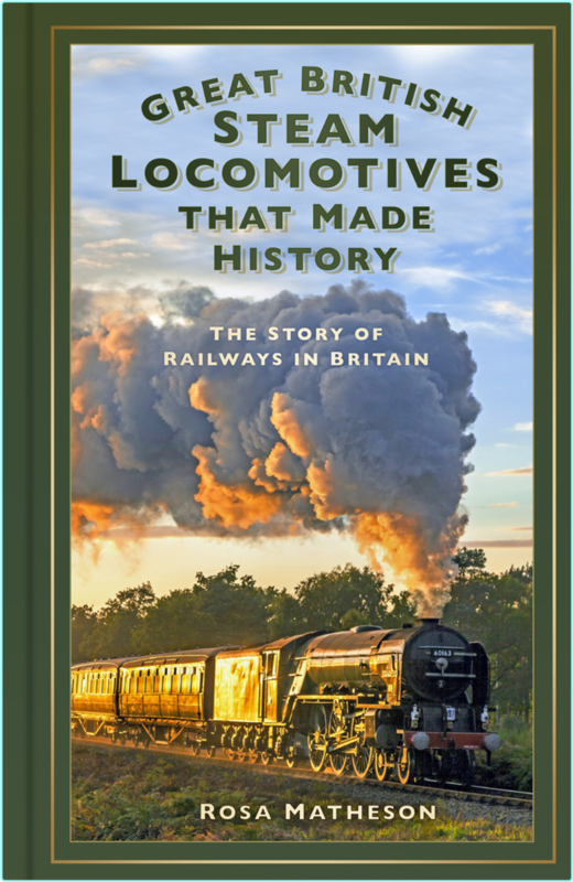 Great British Steam Locomotives That Made History The Story Of Railways In Britain (Rosa Matheson) Great British Steam Locomotives That Made History The Story Of Railways In Britain (Rosa Matheson)