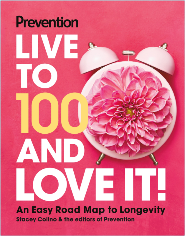 Prevention Live To 100 And Love It! An Easy Road Map To Longevity ( Prevention, Stacey Colino)