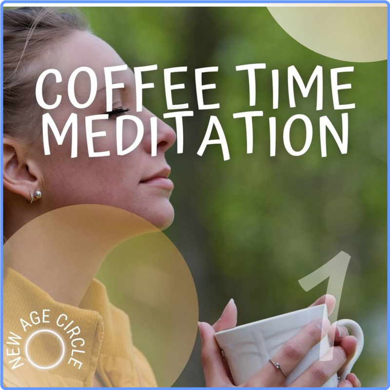 New Age Circle - Coffee Time Meditation Vol.1 (Album, New Age One Records, 2021) FLAC Scarica Gratis