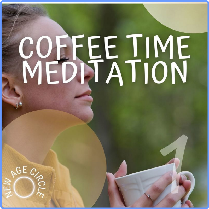 New Age Circle - Coffee Time Meditation Vol 1 (Album, New Age One Records, 2021) FLAC LossLess